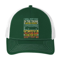 I Will Put You In The Trunk And Help People Look For You Tee T Shirt Pa Trucker Cap | Artistshot