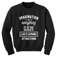 Imagination Is Everything It Is The Preview Of Life's Coming Attractio Youth Sweatshirt | Artistshot