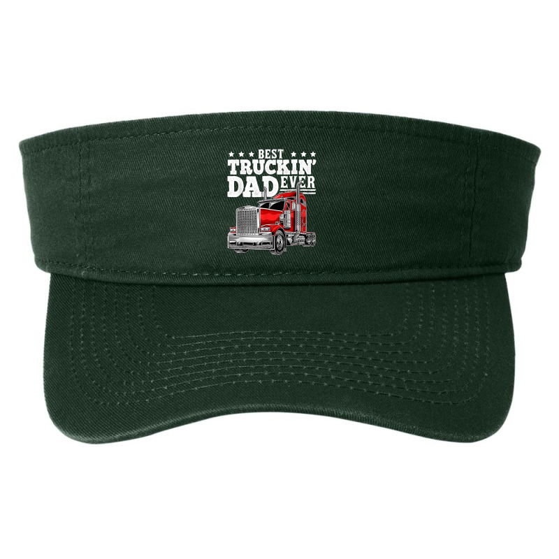 Trucker Best Truckin Dad Ever Big Rig Trucker Father's Day 207 Fashion Visor by urethrapricey | Artistshot