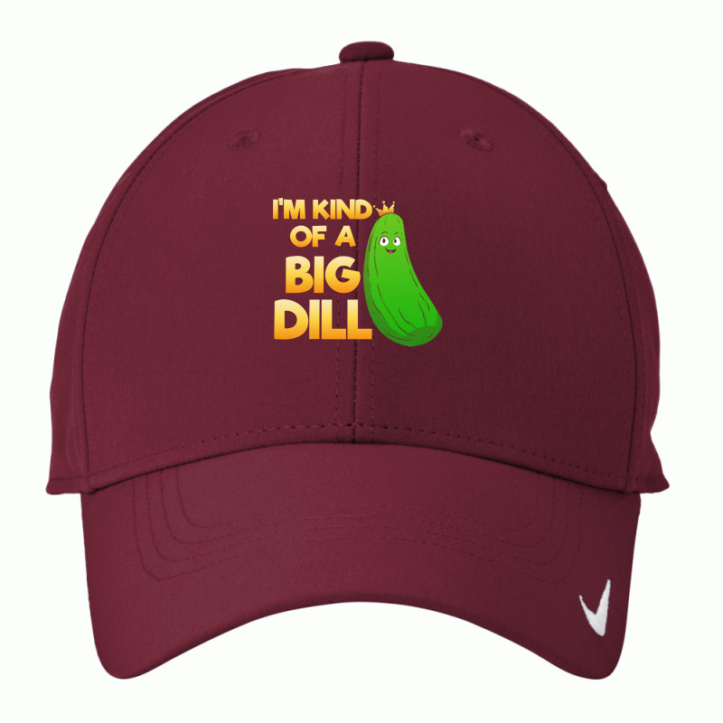 Pickle Lover T  Shirt I'm Kind Of A Big Dill T  Shirt Nike Dri-FIT Cap by elephantjellyfish | Artistshot