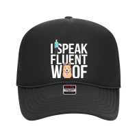 I Speak Fluent Dog Funny Dog Foam Trucker Hat | Artistshot