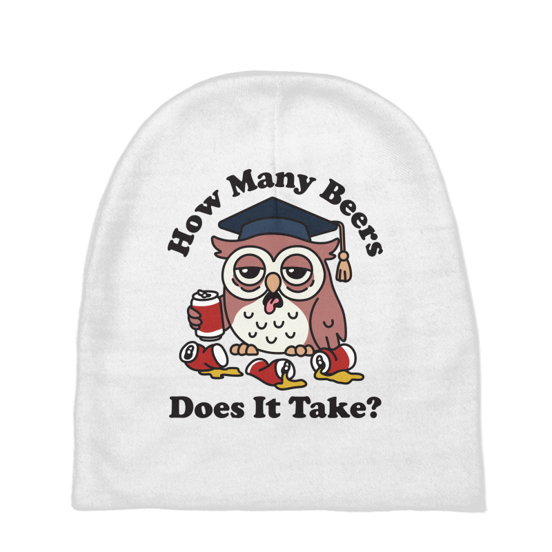 Owl How Many Beers Does It Take Baby Beanies by NQArtist | Artistshot