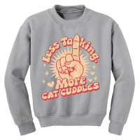 Less Talking More Cat Cuddles Youth Sweatshirt | Artistshot