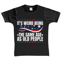 It's Weird Being The Same Age As Old People Graphic Youth T-shirt | Artistshot