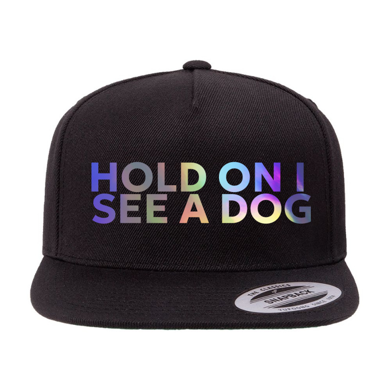 Hold On I See A Dog 5 panel snapback cap by Karimou94 | Artistshot