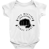 This Meeting Could Have Been A Fist Fight Funny Ba Baby Bodysuit | Artistshot