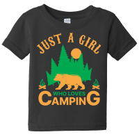 Just A Girl Who Loves Camping Baby Tee | Artistshot