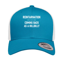 Reintarnation Coming Back As A Hillbilly, Funny, Jokes T Shirt Retro Trucker Cap | Artistshot