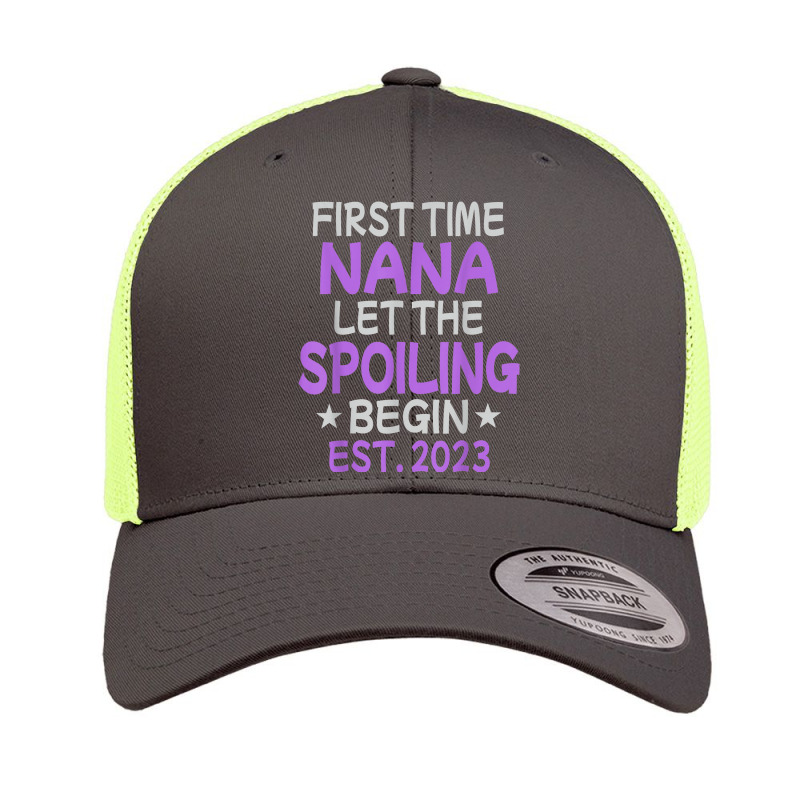 First Time Nana Let The Spoiling Begin 2023 Retro Trucker Cap | Artistshot