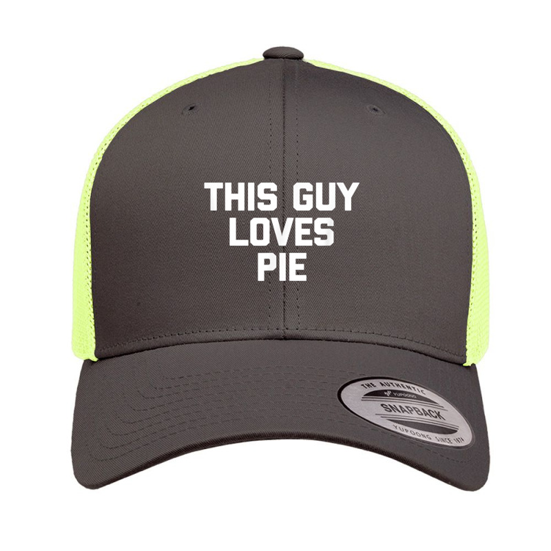 This Guy Loves Pie T Shirt Funny Pie Baker Baking Pies Food T Shirt Retro Trucker Cap by cm-arts | Artistshot