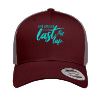 Womens Car Racing Quote Live Life Like It's The Last Lap Racetrack V N Retro Trucker Cap | Artistshot