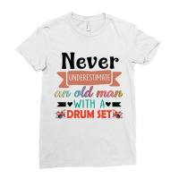 Never Underestimate An Old Man With A Drum Set Ladies Fitted T-shirt | Artistshot