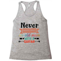 Never Underestimate An Old Man With A Guitar Racerback Tank | Artistshot