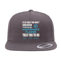 Maintenance Planner Told You To Do The 1st Time 2 Gift Item 5 Panel Snapback Cap | Artistshot