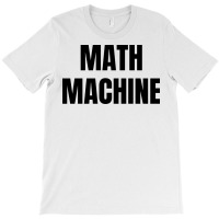 Math Machine T-shirt | Artistshot