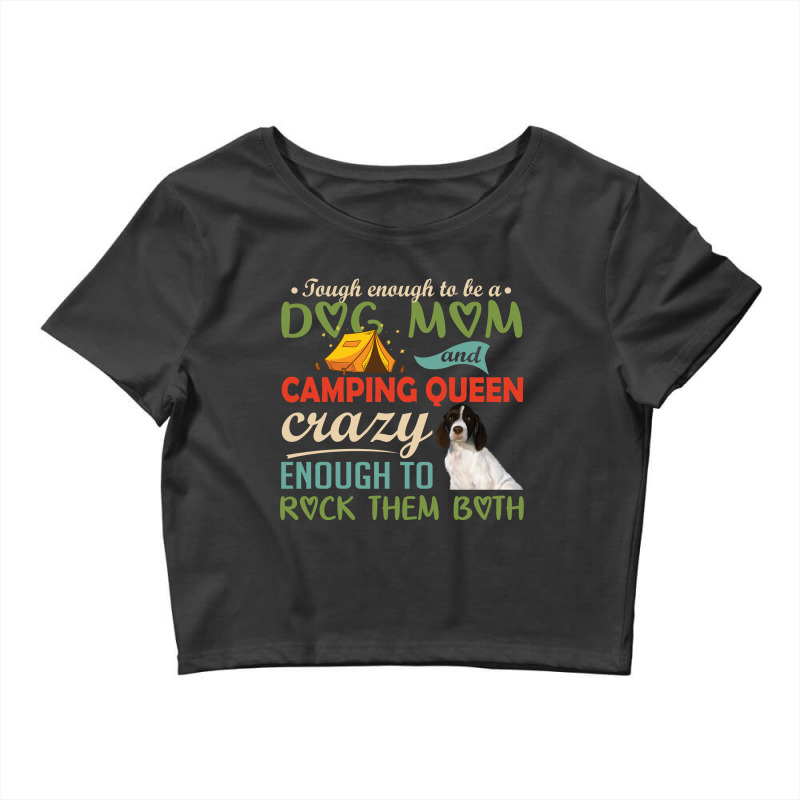 Tough Enough To Be A Dog Mom And Camping Queen Crazy Enough To Rock Th Crop Top by vip.pro123 | Artistshot