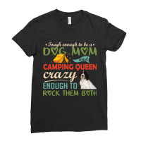 Tough Enough To Be A Dog Mom And Camping Queen Crazy Enough To Rock Th Ladies Fitted T-shirt | Artistshot