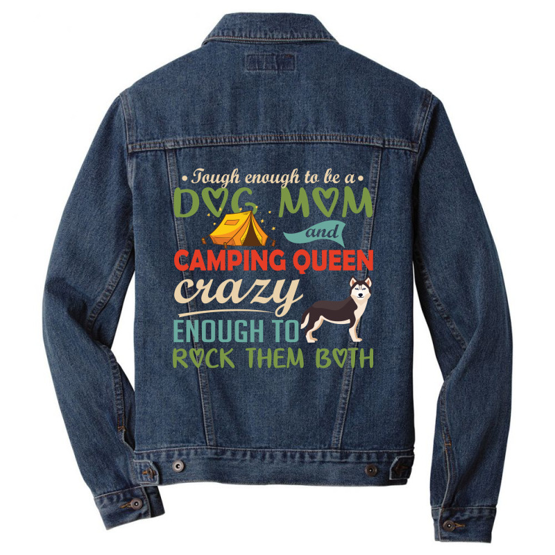 Tough Enough To Be A Dog Mom And Camping Queen Crazy Enough To Rock Th Men Denim Jacket by vip.pro123 | Artistshot