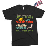 Tough Enough To Be A Dog Mom And Camping Queen Crazy Enough To Rock Th Exclusive T-shirt | Artistshot