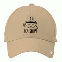 Cool It's A Tea Shirt Funny Teacup Sarcastic Novelty Item T Shirt Nike Dri-fit Cap | Artistshot