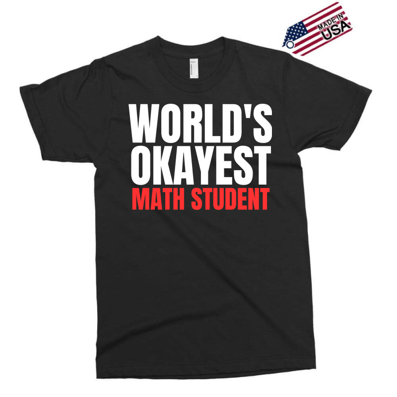 World's Okayest Math Student Exclusive T-shirt | Artistshot