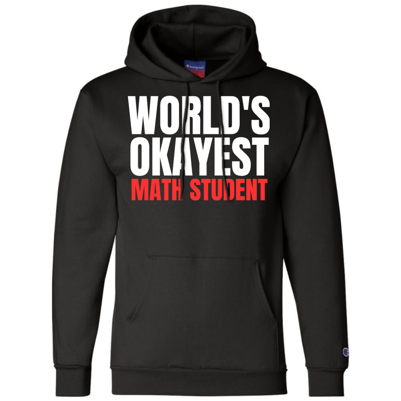 World's Okayest Math Student Champion Hoodie | Artistshot