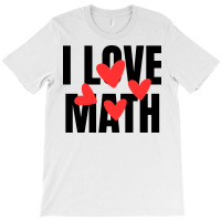 I Love Math T-shirt | Artistshot