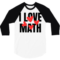 I Love Math 3/4 Sleeve Shirt | Artistshot