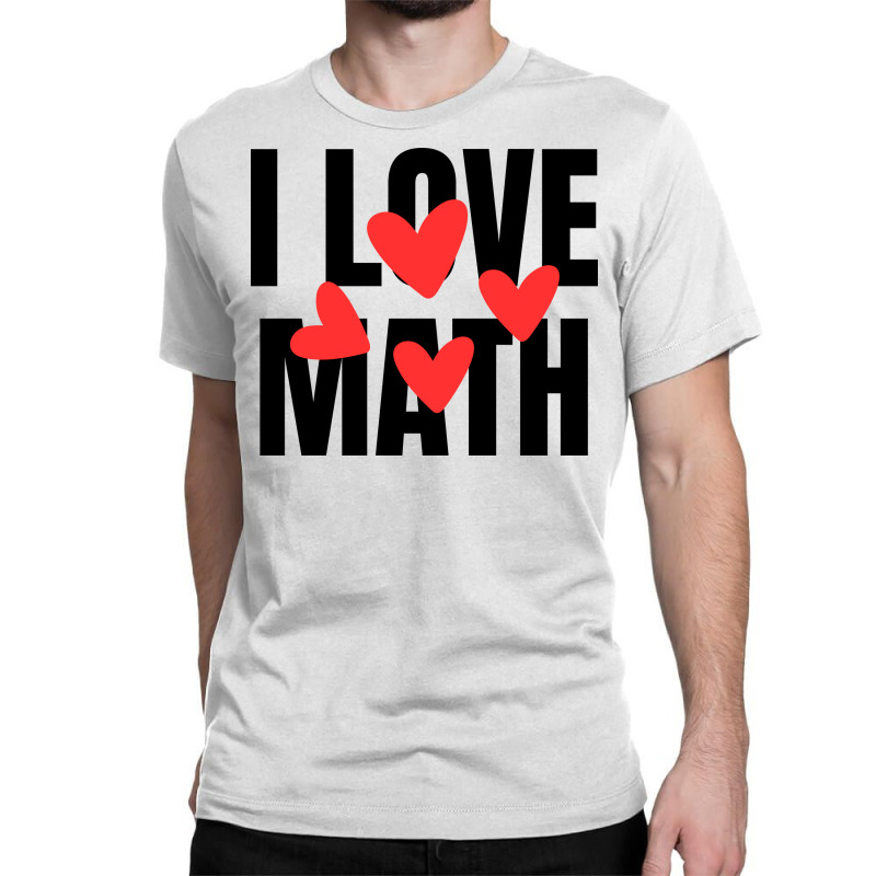 I Love Math Classic T-shirt | Artistshot