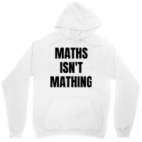 Maths Isn't Mathing Unisex Hoodie | Artistshot