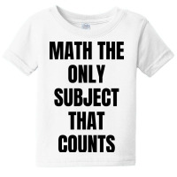 Math The Only Subject That Counts Baby Tee | Artistshot