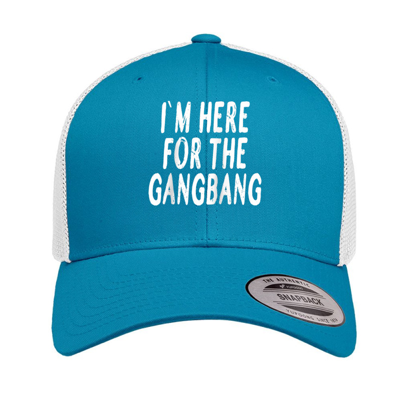 I'm Here For The Gangbang Raglan Baseball Tee Retro Trucker Cap | Artistshot