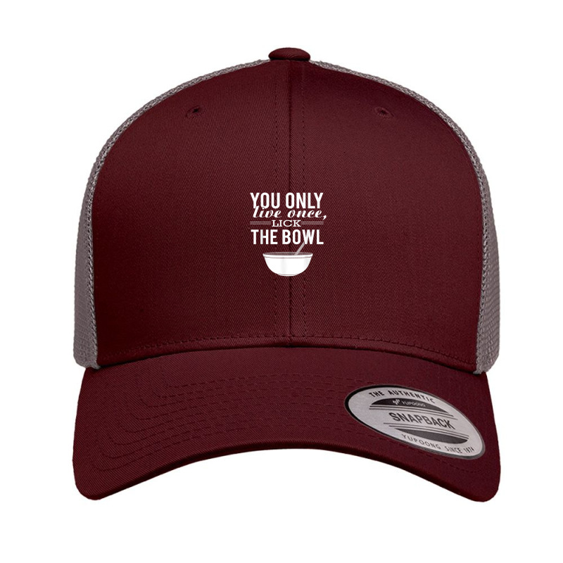 You Only Live Once Lick The Bowl Retro Trucker Cap by Queens | Artistshot