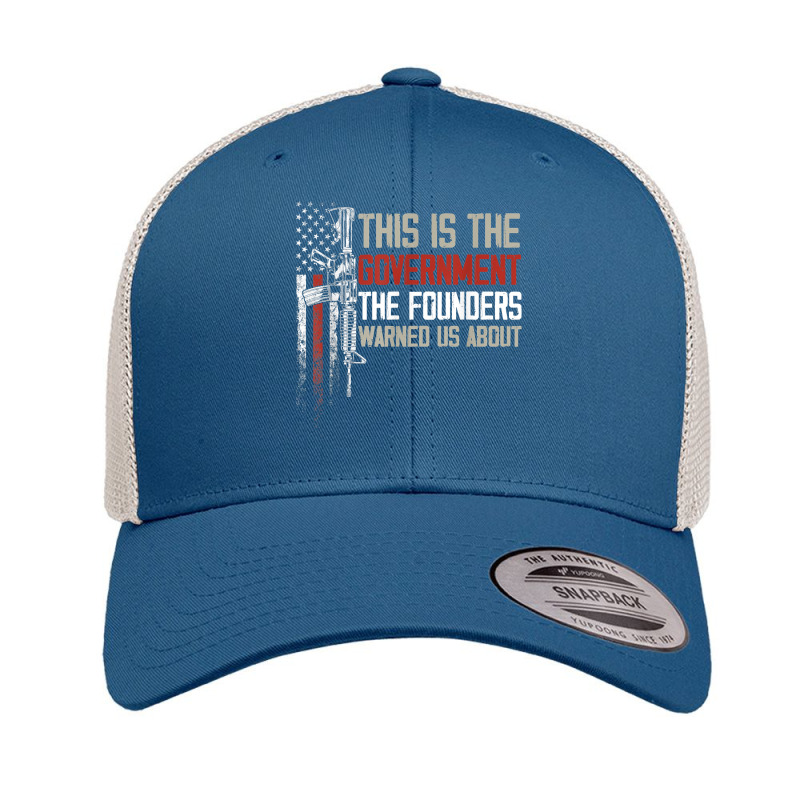 This Is The Government Our Founders Warned Us About T Shirt Retro Trucker Cap | Artistshot