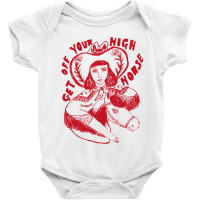 Get Off Your High Horse Baby Bodysuit | Artistshot