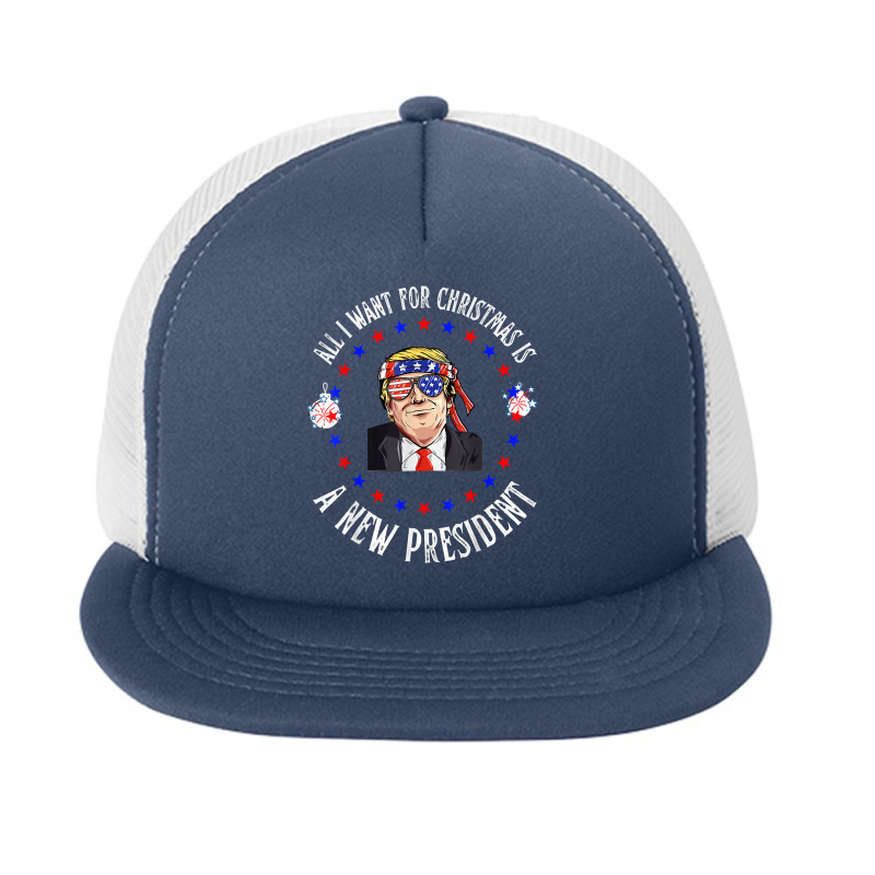 All I Want For Christmas Is A New President, Trump Xmas Day Gift Foam Snapback Hat | Artistshot