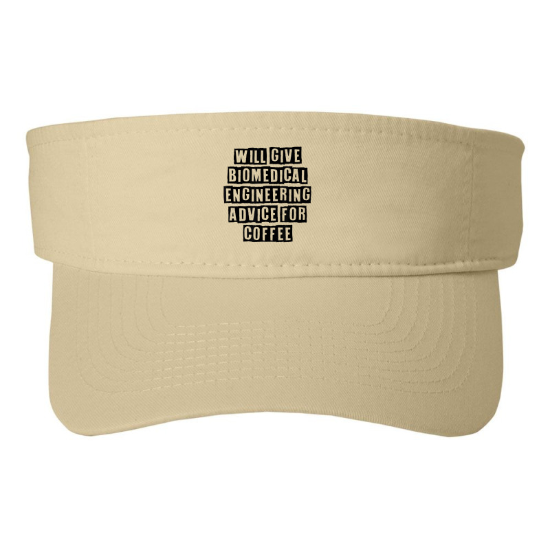 Simple Minimal Funny Will Give Biomedical Engineering Advice T Shirt Fashion Visor by kryloxsiriaso4 | Artistshot