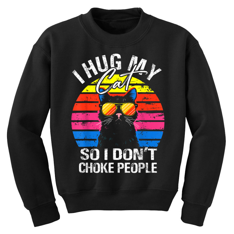 I Hug My Cats So I Don't Punch People Youth Sweatshirt by Kasey | Artistshot