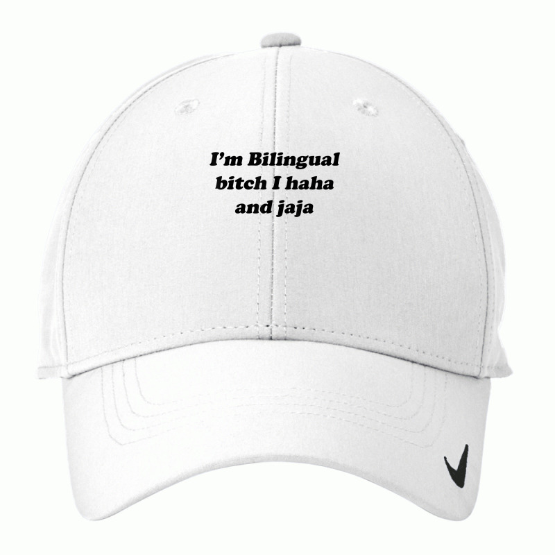 I'm Bilingual B.itch I Haha And Jaja T Shirt Nike Dri-FIT Cap by aryanahjerich | Artistshot