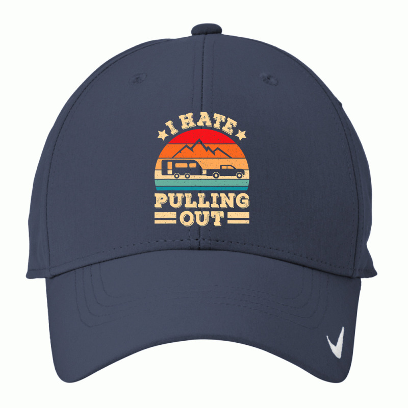 I Hate Pulling Out Funny Camping Trailer Retro Travel Nike Dri-FIT Cap by VictorCruz | Artistshot