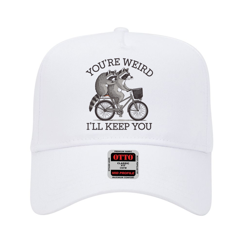 You're Weird I'll Keep You Raccoon Lover Adjustable Baseball Cap by Kasey | Artistshot