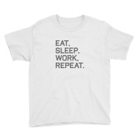 Quotes Eat, Sleep, Work, Repeat Youth Tee | Artistshot