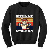 Kitten My Swole On Youth Sweatshirt | Artistshot