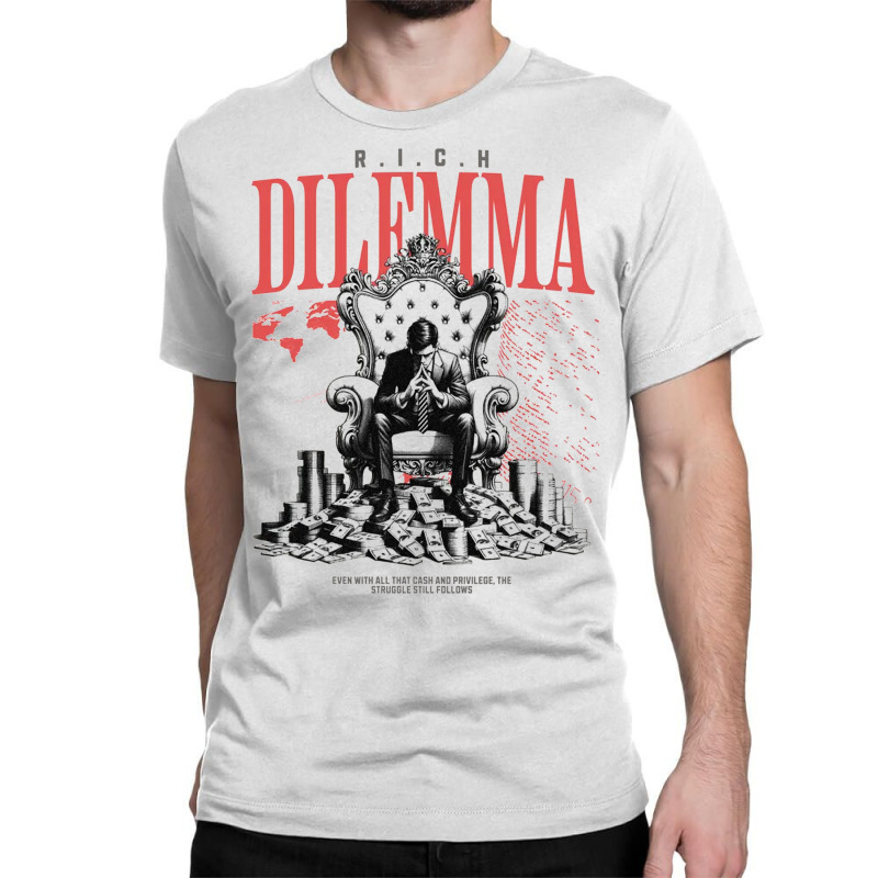 Rich Dilemma Classic T-shirt by phamtruong | Artistshot