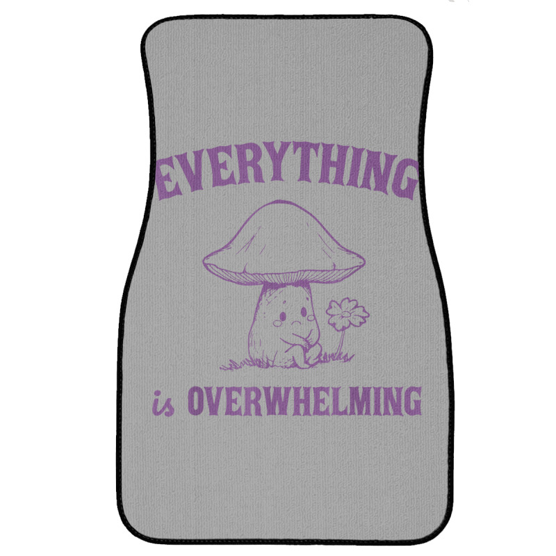 Everything Is Overwhelming Front Car Mat | Artistshot