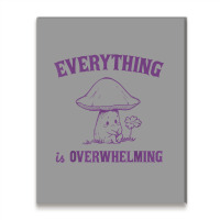 Everything Is Overwhelming Metal Print Vertical | Artistshot