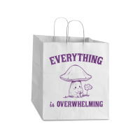 Everything Is Overwhelming Take Out Paper Bag - 14 X 10 X 15 1/2 | Artistshot