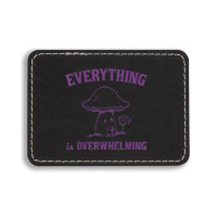 Everything Is Overwhelming Rectangle  Leatherette Patch | Artistshot