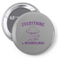 Everything Is Overwhelming Pin-back Button | Artistshot