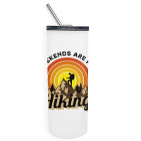 Weekends Are For Hiking Skinny Tumbler | Artistshot